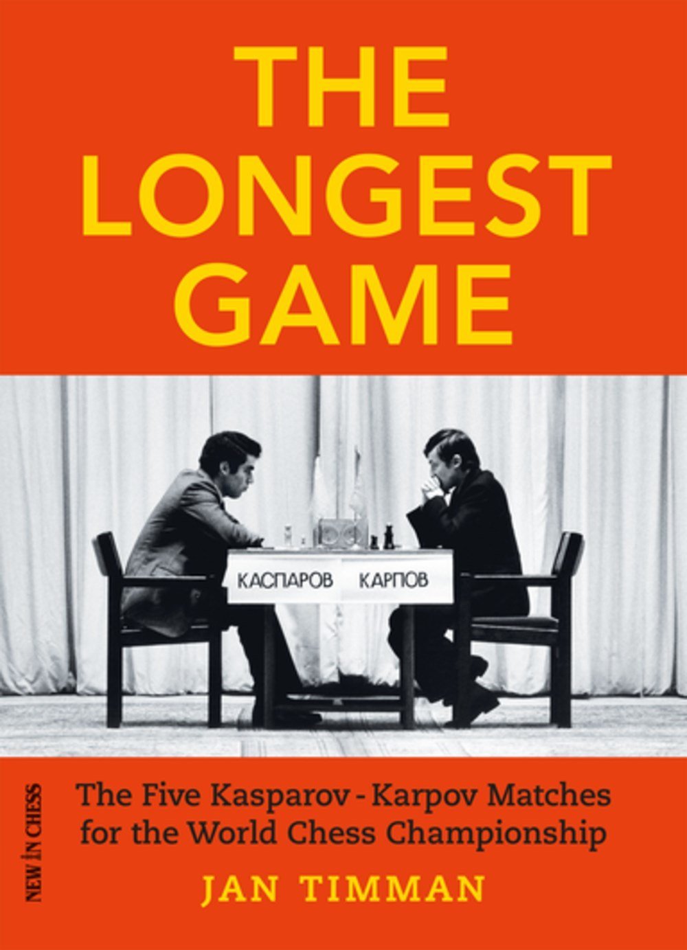 The Longest Game: The Five Kasparov Karpov Matches for the World Chess